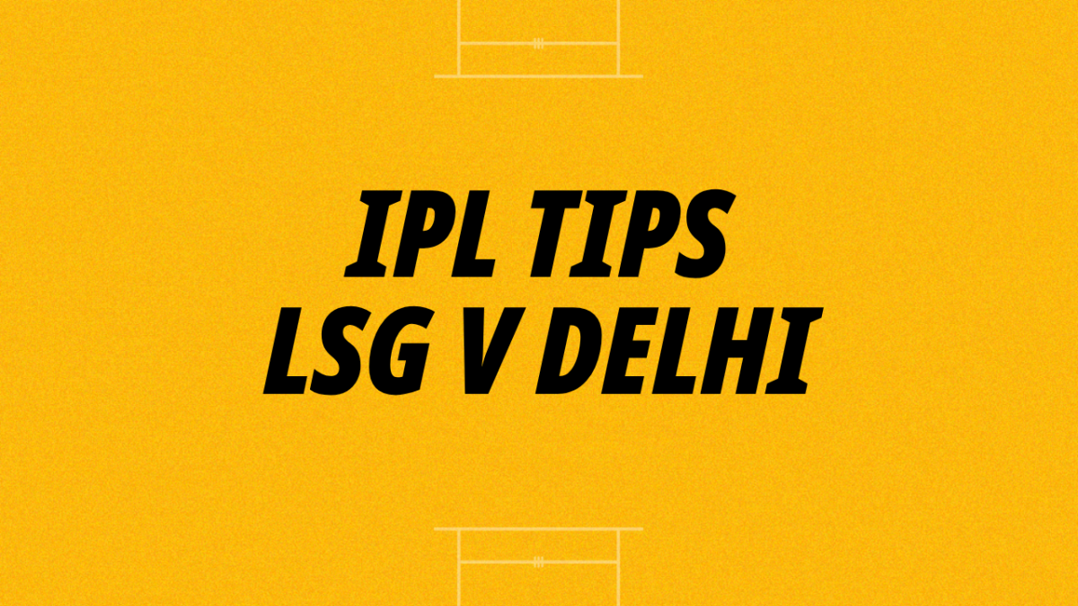 IPL Tips: LSG v Delhi